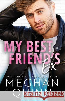 My Best Friend's Ex Meghan Quinn 9781547271443 Createspace Independent Publishing Platform