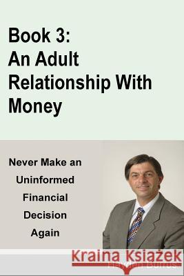 An Adult Relationship With Money Hayden Burrus 9781547272174 Createspace Independent Publishing Platform