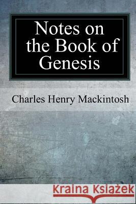 Notes on the Book of Genesis Charles Henry Mackintosh 9781547272679 Createspace Independent Publishing Platform