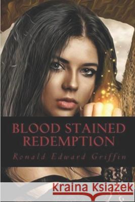 Blood Stained Redemption Ronald Edward Griffin 9781547272914