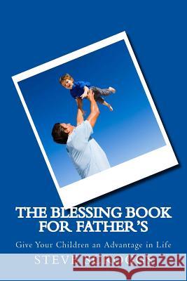 The Blessing Book For Father's: On Father's Day, Let your Children Receive a Blessing Scroggs, Steve R. 9781547273379 Createspace Independent Publishing Platform