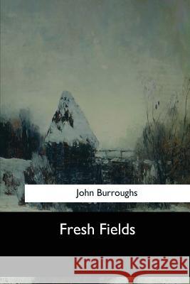 Fresh Fields John Burroughs 9781547276400