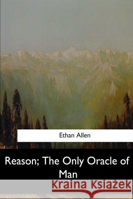 Reason, The Only Oracle of Man Allen, Ethan 9781547277629