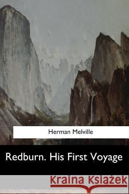 Redburn. His First Voyage Herman Melville 9781547277681 Createspace Independent Publishing Platform