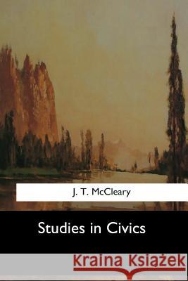 Studies in Civics J. T. McCleary 9781547278145