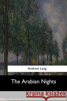 The Arabian Nights Andrew Lang 9781547278626