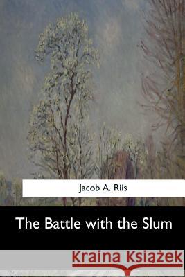 The Battle with the Slum Jacob a. Riis 9781547278794