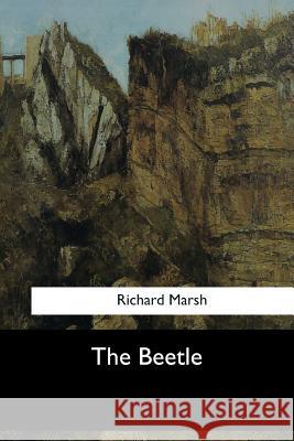 The Beetle Richard Marsh 9781547278879 Createspace Independent Publishing Platform