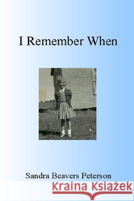 I Remember When Sandra Beavers Peterson 9781547279470