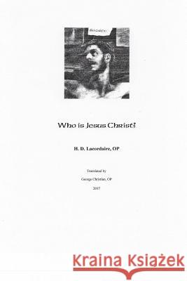 Who is Jesus Christ? Christian, Op George E. 9781547280032 Createspace Independent Publishing Platform