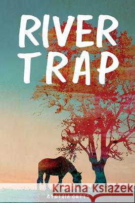 River Trap Cynthia Cutts 9781547280605