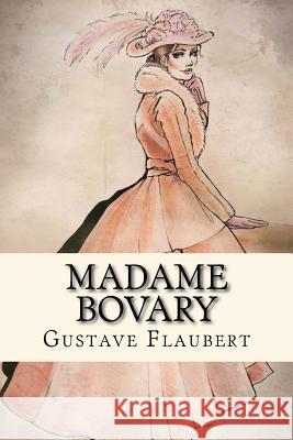 Madame Bovary Gustave Flaubert Eleanor Marx Aveling 9781547280926