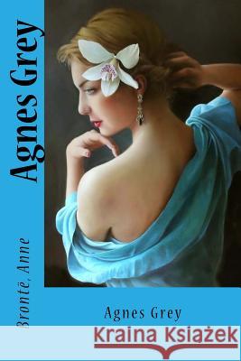 Agnes Grey Bronte Anne Sir Angels 9781547282906 Createspace Independent Publishing Platform