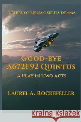 Good-bye A672E92 Quintus: A Play in Two Acts Rockefeller, Laurel A. 9781547284146 Createspace Independent Publishing Platform