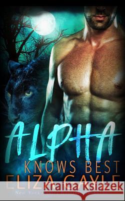 Alpha Knows Best Eliza Gayle 9781547284627 Createspace Independent Publishing Platform