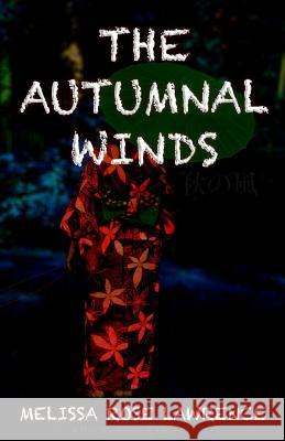 The Autumnal Winds Melissa Rose Lawrence 9781547284696 Createspace Independent Publishing Platform