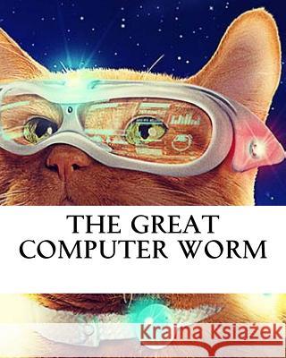 The Great Computer Worm: with Source Code Morris 88 9781547284979 Createspace Independent Publishing Platform