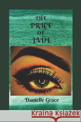 The Price Of Jade Grace, Danielle 9781547286799 Createspace Independent Publishing Platform