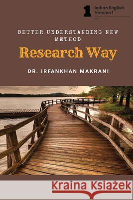 Research Way: The Concept New Era of Research Area & Understading Students Irfan Khan Gulamnabi Makrani 9781547287321 Createspace Independent Publishing Platform