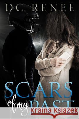 Scars of my Past Renee, DC 9781547287505 Createspace Independent Publishing Platform