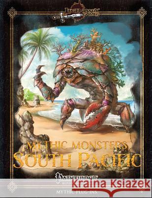 Mythic Monsters: South Pacific Legendary Games Alex Riggs Mike D. Welham 9781547287550 Createspace Independent Publishing Platform