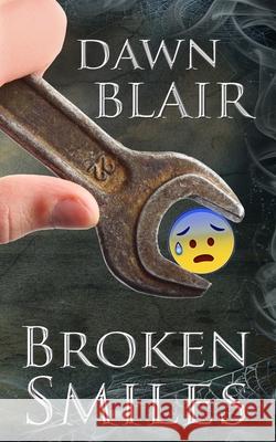 Broken Smiles Dawn Blair 9781547292264 Createspace Independent Publishing Platform