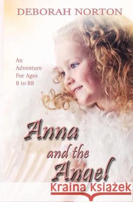 Anna and the Angel Deborah Norton 9781547293049 Createspace Independent Publishing Platform