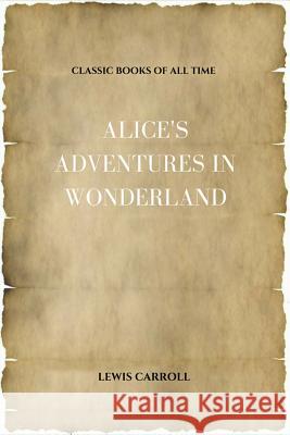 Alice's Adventures in Wonderland Lewis Carroll 9781547294046