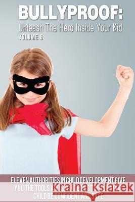 Bullyproof: Unleash the Hero Inside Your Kid Freddy Basantes Carol Chapman J. P. Do 9781547294084 Createspace Independent Publishing Platform