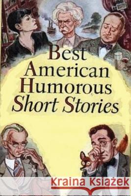 The Best American Humorous Short Stories H. C. Bunner Oliver Wendell Holmes Richard Malcolm Johnston 9781547295777 Createspace Independent Publishing Platform