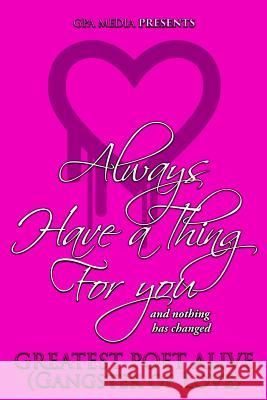 Always Have a Thing for You Greatest Poet Alive Gangster of Love Angel Walker 9781547296040 Createspace Independent Publishing Platform