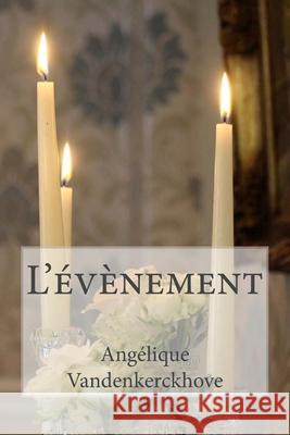 L'évènement Vandenkerckhove, Angélique 9781547296668 Createspace Independent Publishing Platform