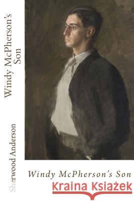 Windy McPherson's Son Sherwood Anderson 9781547296798