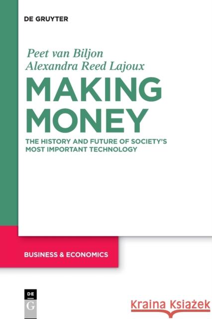 Making Money: The History and Future of Society's Most Important Technology Van Biljon, Peet 9781547417230 de Gruyter