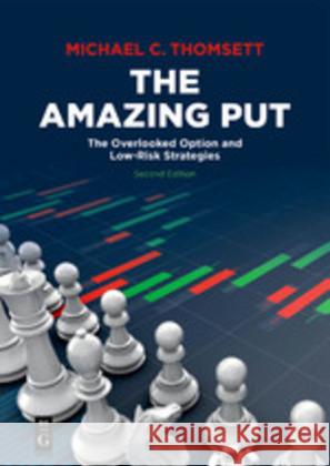 The Amazing Put: The Overlooked Option and Low-Risk Strategies Thomsett, Michael C. 9781547417704 De-G Press