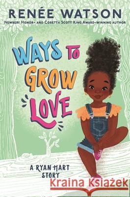Ways to Grow Love Watson, Renée 9781547600588 Bloomsbury Publishing PLC