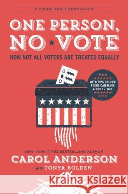 One Person, No Vote (YA Edition): How Not All Voters Are Treated Equally Anderson, Carol 9781547601073