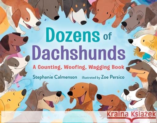 Dozens of Dachshunds: A Counting, Woofing, Wagging Book Stephanie Calmenson Zoe Persico 9781547602223