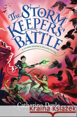 The Storm Keepers' Battle Catherine Doyle 9781547602759 Bloomsbury Publishing PLC