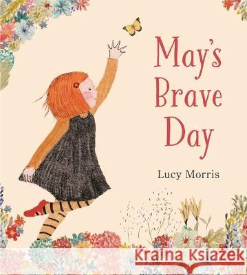 May\'s Brave Day Lucy Morris 9781547602902 Bloomsbury Publishing PLC