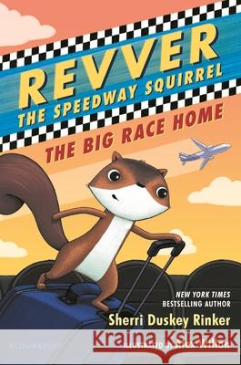 Revver the Speedway Squirrel: The Big Race Home Rinker, Sherri Duskey 9781547603671 Bloomsbury Publishing PLC