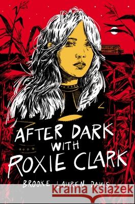 After Dark with Roxie Clark Brooke Lauren Davis 9781547606146 Bloomsbury YA