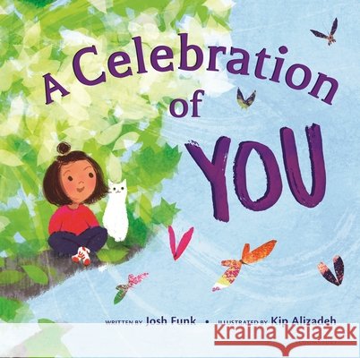 A Celebration of You Josh Funk Kip Alizadeh 9781547606689 Bloomsbury Publishing PLC