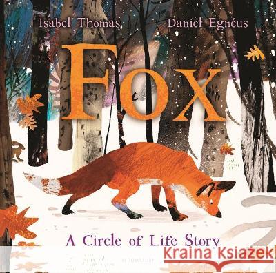 Fox: A Circle of Life Story Isabel Thomas Daniel Egn 9781547606924 Bloomsbury Publishing PLC