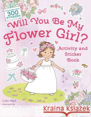Will You Be My Flower Girl? Activity and Sticker Book Lulu Hart Lesley Bree 9781547607204 Bloomsbury Activity Books