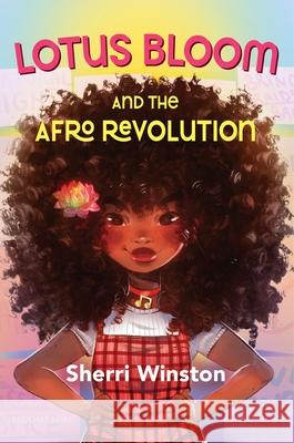 Lotus Bloom and the Afro Revolution Winston, Sherri 9781547608461