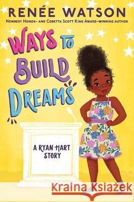 Ways to Build Dreams Ren?e Watson Nina Mata 9781547610181 Bloomsbury Publishing PLC