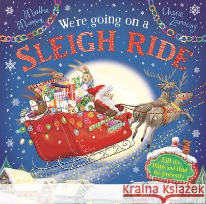 We're Going on a Sleigh Ride: A Lift-The-Flap Adventure Martha Mumford Cherie Zamazing 9781547611225