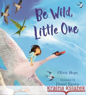 Be Wild, Little One Olivia Hope Daniel Egn?us 9781547611263