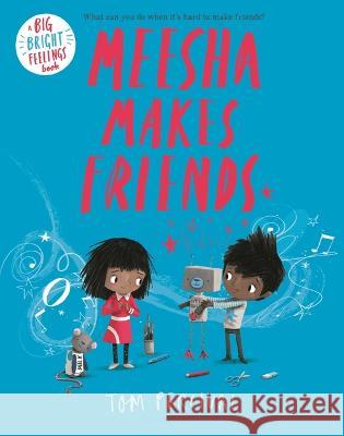 Meesha Makes Friends Tom Percival Tom Percival 9781547611287 Bloomsbury Publishing PLC